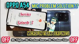 SERVIS OPPO A54 MIC/MICROFON PEREKAM SUARA (MIC TELEPON) TIDAK BERFUNGSI 