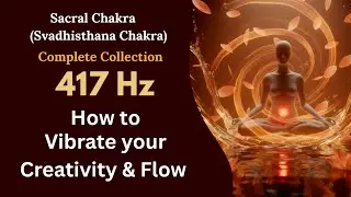 417 Hz Sacral Chakra Healing | Creativity Boost, Emotional Release, Energy Flow Activation