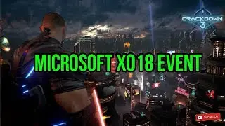 CRACKDOWN WILL BE IN THE BUILDING XO18  & GAMING NEWZZZZZ!!!!!