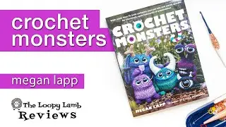 Crochet Monsters by Megan Lapp: Honest Book Review & Inside Look