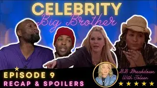 Celebrity Big Brother Season 3 Episode 9 Recap & Spoilers | #CBBUS3 Breakdown With Joleen