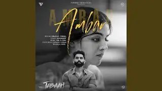 Ambar : Parmish Verma Ft Wamiqa Gabbi, Sukhan Verma & Singhjeet