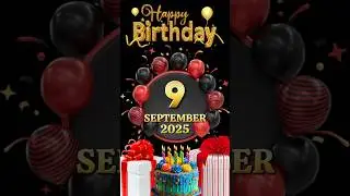 HAPPY BIRTHDAY 9 SEPTEMBER #shorts #happybirthday #september