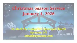 St. Mark the Evangelist Episcopal Church Service for Sunday, January 4 2026 - 11am