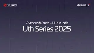 Avendus Wealth &ndash; Hurun India Uth Series 2025