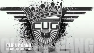 CLIP UP GANG FT. MAK - THE WORLD IS MINE