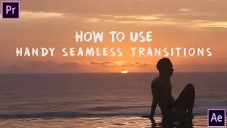 [TUTORIAL] Handy Seamless Transitions | After Effect CC 2017 & Adobe Premiere Pro CC 2017