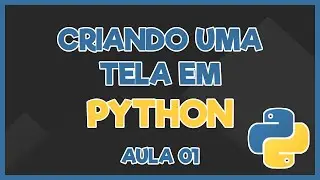 Criando uma tela em Python | Aula 01