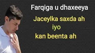 JACEYLKA SAXDA AH IYO JACEYLKA BEENTA