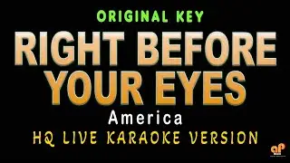 RIGHT BEFORE YOUR EYES - America (HQ KARAOKE VERSION)