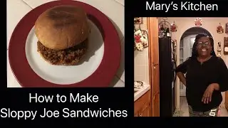 How to Make Sloppy Joe Sandwiches Using Mary&rsquo;s Recipe