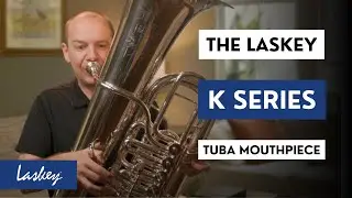 Meet the Laskey Tuba K Series Mouthpiece