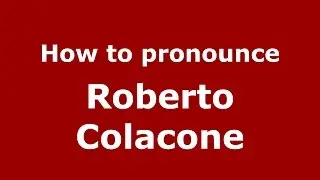 How to pronounce Roberto Colacone (Italian/Italy)  - PronounceNames.com