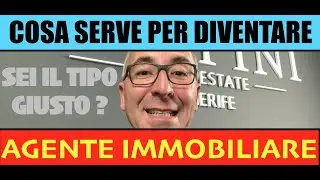 Diventare AGENTE IMMOBILIARE. Cosa serve? Caratteristiche personali, investimenti, cosa fare.