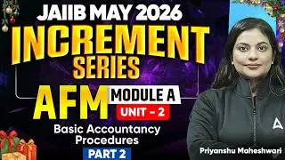 JAIIB May 2026 | JAIIB AFM Module A Unit 2: Basic Accountancy Procedures- 2 | AFM by Priyanshu Ma'am