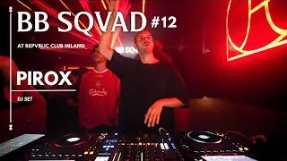 BB SQVAD Ep.12 | Dj set by PIROX