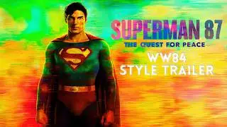 SUPERMAN 4 - THE QUEST FOR PEACE | (Wonder Woman 1984 Style Trailer)