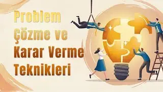Problem &Ccedil;&ouml;zme ve Karar Verme Teknikleri | Kavramsal E-Learning