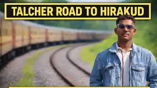 TALCHER ROAD TO HIRAKUD 🚋
