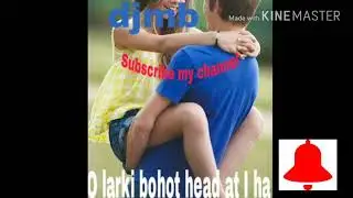 O larki bohot yead ati ha....DJ song....djmb