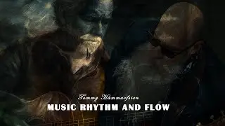 Music Rhythm and Flow -E 23 Poem  By Tommy Hammarsten