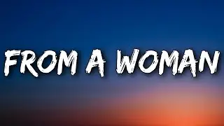 Mariah the Scientist - From A Woman (Lyrics)