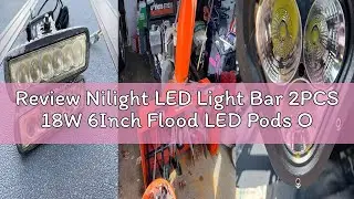 Review Nilight LED Light Bar 2PCS 18W 6Inch Flood LED Pods Offroad Fog Light Waterproof for Boat SUV