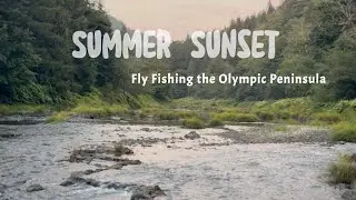Summer Sunset: Fly Fishing and Camping on the Olympic Peninsula