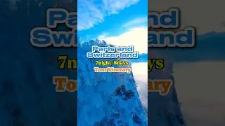 Switzerland and Paris tour | Paris and Switzerland trip | Swiss Paris tour package