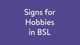 Signs for Hobbies in BSL