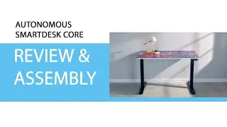 Autonomous SmartDesk Core Review & Assembly