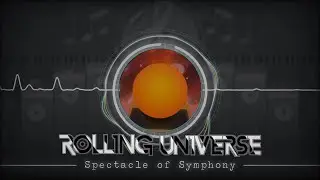 [Rolling Universe] Spectacle of Symphony Music Remake Theme Change