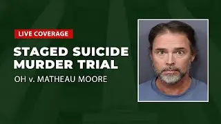 Watch Live: Staged Suicide Murder Trial - OH v. Matheau Moore Day 3 Part 1