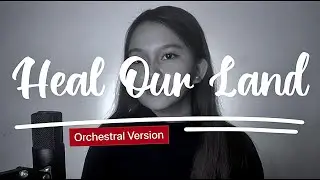 HEAL OUR LAND - Orchestral Cover by Vanessa Dulay