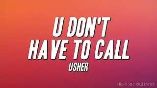 Usher - U Don't Have to Call (Lyrics)
