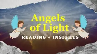 👼Angels of Light Reading + Insights👼Angels of Light Oracle Cards🌟
