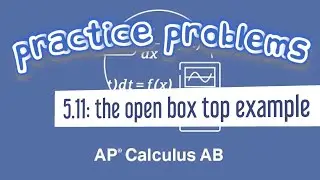 AP Calculus AB 5.11 Optimization: The Open Box-Top Word Problem