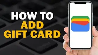 How To Add Gift Card To Google Wallet (Easiest Way)