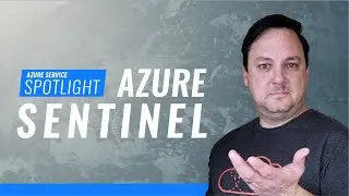 Azure Service Spotlight: Azure Sentinel