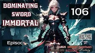 Dominating Sword Immortal   Episode 106 Audio   Han Li's Wuxia Adventures Audiobook
