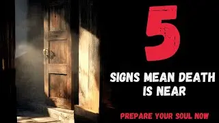 These 5 Signs Mean Death Is Near &mdash; Prepare Your Soul Now