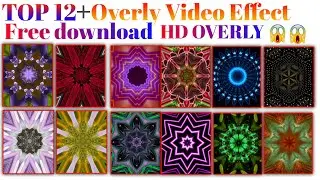 Top 12 Overly Video Effect|Free download|New Overly Effect|HD Overly Effect|Trend Overly|Best Overly