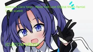 Somna & Clara Yates - Never Feel Lost (Digital Vision Remix) (1.18x speed)