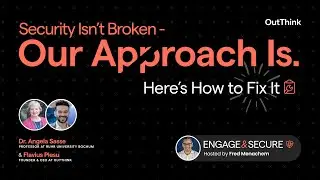 Engage & Secure Podcast: 'Security Isn't Broken - Our Approach Is' Hosted by Fred Menachem
