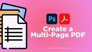 How to Create a PDF Document in Photoshop &mdash; Multi-Page PDF File in Photoshop