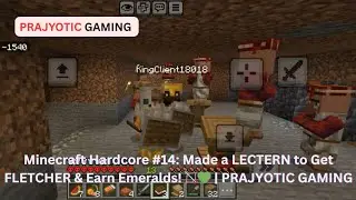 Minecraft Hardcore #14: Made a LECTERN to Get FLETCHER & Earn Emeralds! 🏹💚 | PRAJYOTIC GAMING