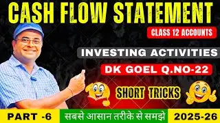 Cash Flow Statement  Made Easy 😮 | DK Goel Q.22 Short Tricks | Class 12