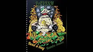 Lavish [bout a bag] ft. rambo suave
