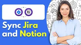 How to Sync Jira and Notion (2025 Full Tutorial)