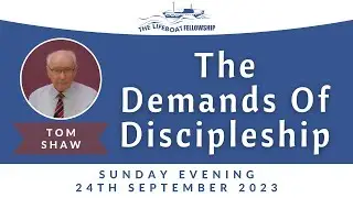 The Demands Of Discipleship - Tom Shaw